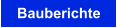 Bauberichte