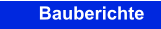Bauberichte